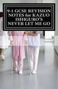 9-1 GCSE REVISION NOTES for KAZUO ISHIGURO'S NEVER LET ME GO: Study guide (All chapters, page-by-page analysis) - Paperback