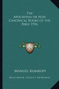 The Apocrypha or Non Canonical Books of the Bible 1936 - Paperback