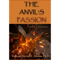 The Anvil's Passion: A Tale of Mind and Heart - Hardcover