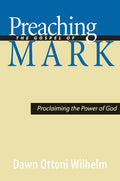 Preaching the Gospel of Mark: Proclaiming the Power of God - Paperback