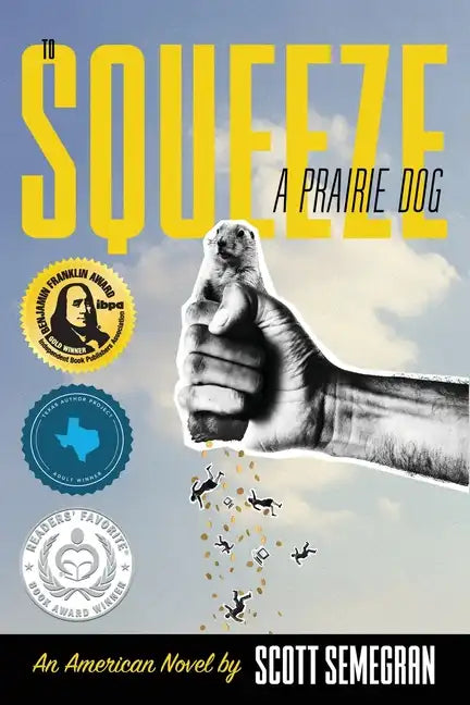 To Squeeze a Prairie Dog: An American Novel - Paperback