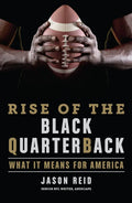 Rise of the Black Quarterback: What It Means for America - Hardcover