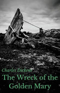 The Wreck of the Golden Mary: A novel by Charles Dickens (unabridged) - Paperback