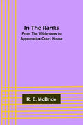 In The Ranks; From the Wilderness to Appomattox Court House - Paperback