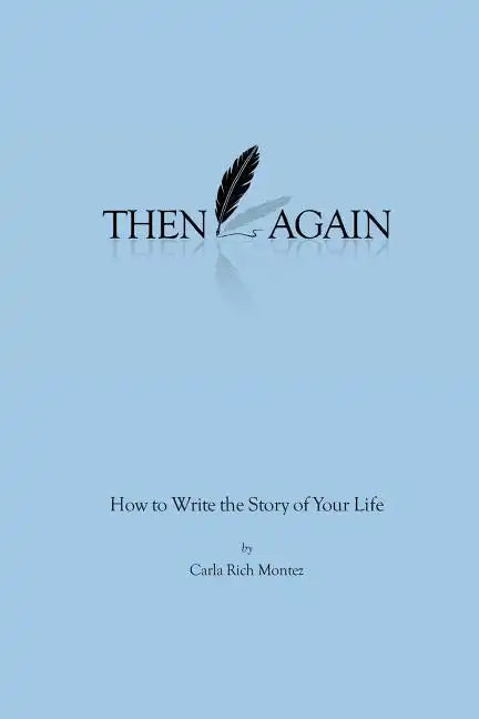 Then Again: How to Write the Story of Your Life - Paperback