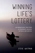 Winning Life's Lottery: An inspirational true story of friendship, jealousy, betrayal and survival - Paperback
