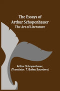 The Essays of Arthur Schopenhauer; The Art of Literature - Paperback