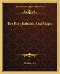 The Holy Kabalah and Magic - Paperback