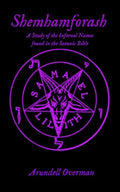 Shemhamforash: A study of the Infernal Names found in the Satanic Bible - Paperback