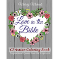 Love in the Bible Christian Coloring Book: Inspirational Quotes from the Scriptures - Paperback
