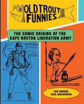 Old Trout Funnies: The Comic Origins of the Cape Breton Liberation Army - Paperback