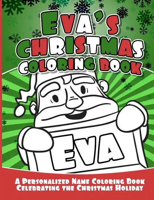 Eva's Christmas Coloring Book: A Personalized Name Coloring Book Celebrating the Christmas Holiday - Paperback
