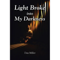 Light Broke into My Darkness - Paperback