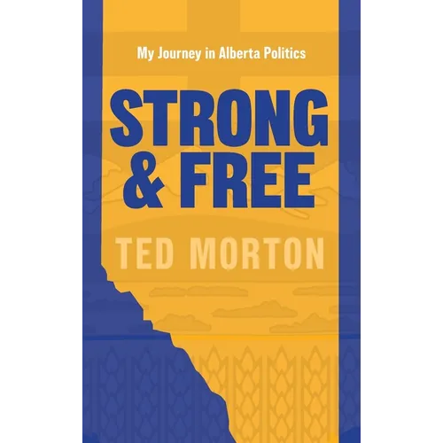 Strong and Free: My Journey in Alberta Politics - Hardcover