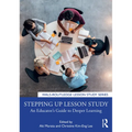 Stepping up Lesson Study: An Educator's Guide to Deeper Learning - Paperback