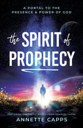 The Spirit of Prophecy: A Portal to the Presence and Power of God - Paperback