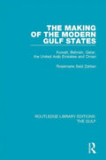 The Making of the Modern Gulf States: Kuwait, Bahrain, Qatar, the United Arab Emirates and Oman - Paperback