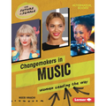 Changemakers in Music: Women Leading the Way - Library Binding