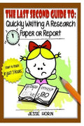 The Last Second Guide to: Quickly Writing a Research Paper or Report: Deadline beating strategies for getting a paper written at the last minute - Paperback