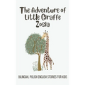 The Adventure of Little Giraffe Zosia: Bilingual Polish English Stories for Kids - Paperback