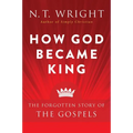How God Became King: The Forgotten Story of the Gospels - Paperback