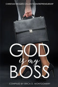 God Is My Boss: Christian Women Called To Entrepreneurship - Paperback