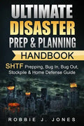 Ultimate Disaster Prep & Planning Handbook: SHTF Prepping, Bug In, Bug Out, Stockpile & Home Defense Guide - Paperback