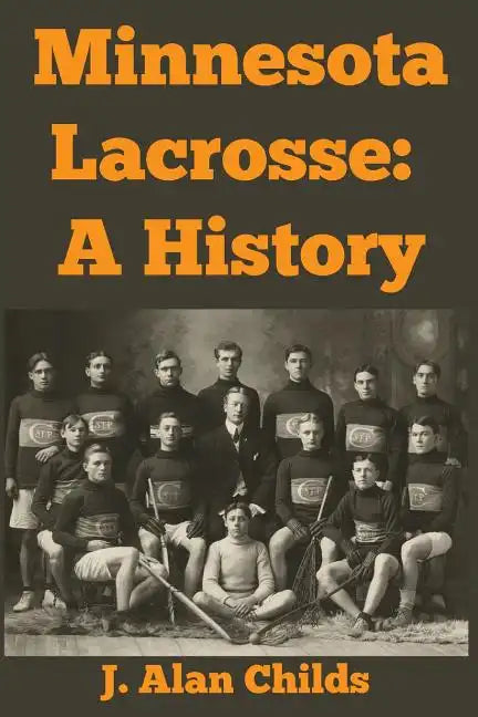 Minnesota Lacrosse: A History - Paperback