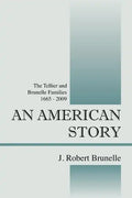 An American Story: The Tellier and Brunelle Families 1665 - 2009 - Paperback