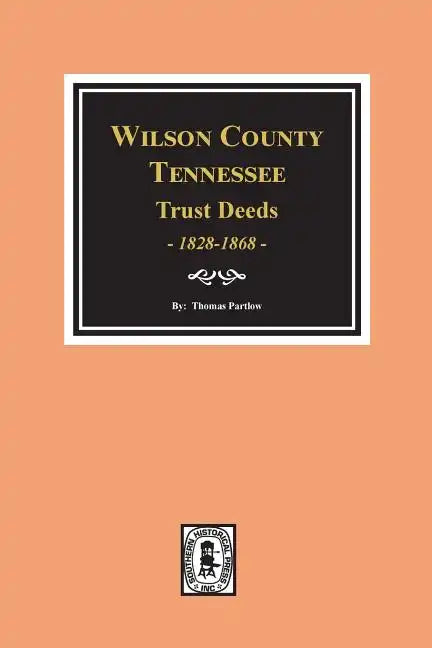 Wilson County, Tennessee Trust Deed Books EE-NN, 1828-1868. - Paperback