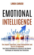 Emotional Intelligence: The Empath Experience, Anger Management and the Art of Happiness (Your Social Intelligence by Learning to Use Several - Paperback