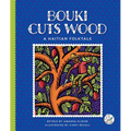 Bouki Cuts Wood: A Haitian Folktale - Library Binding