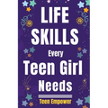 Life Skills Every Teen Girl Needs - Paperback