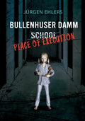 Bullenhuser Damm School - Place of Execution - Paperback