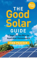 The Good Solar Guide: 7 Steps To Tiny Bills for Australian Homeowners - Paperback