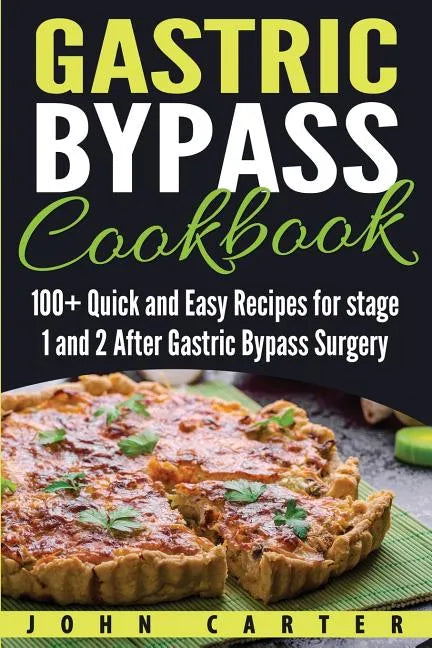 Gastric Bypass Cookbook: 100+ Quick and Easy Recipes for stage 1 and 2 After Gastric Bypass Surgery - Paperback