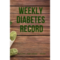 Weekly Diabetes Record: Your set for recording blood sugar and insulin dose (6x9) 110 pages, notebook. - Paperback