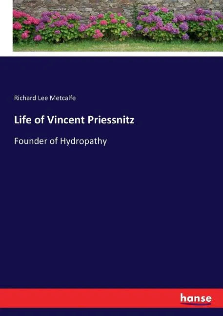Life of Vincent Priessnitz: Founder of Hydropathy - Paperback