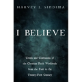 I Believe: Creeds and Confessions of the Christian Faith Worldwide from the First to the Twenty-First Century - Paperback