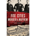 Fox Cities Murder & Mayhem - Hardcover