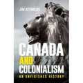 Canada and Colonialism: An Unfinished History - Paperback