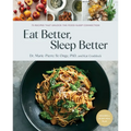 Eat Better, Sleep Better: 75 Recipes and a 28-Day Meal Plan That Unlock the Food-Sleep Connection (a Cookbook) - Hardcover