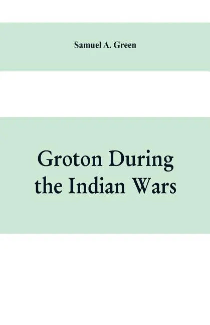 Groton during the Indian wars - Paperback