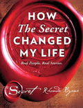 How the Secret Changed My Life: Real People. Real Stories. - Hardcover