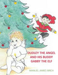Dudley the Angel and His Buddy Gabby the Elf - Paperback