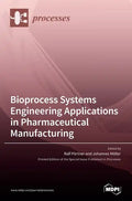 Bioprocess Systems Engineering Applications in Pharmaceutical Manufacturing - Hardcover