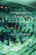 Vertigo and the Vagus Nerve - a medical mystery solved? - Paperback