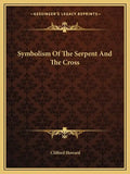 Symbolism of the Serpent and the Cross - Paperback