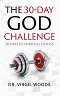 The 30 Day God Challenge: 30 Days to Spiritual Fitness - Paperback
