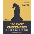 160 Easy Checkmates in One Move for Kids, Part 1 - Paperback
